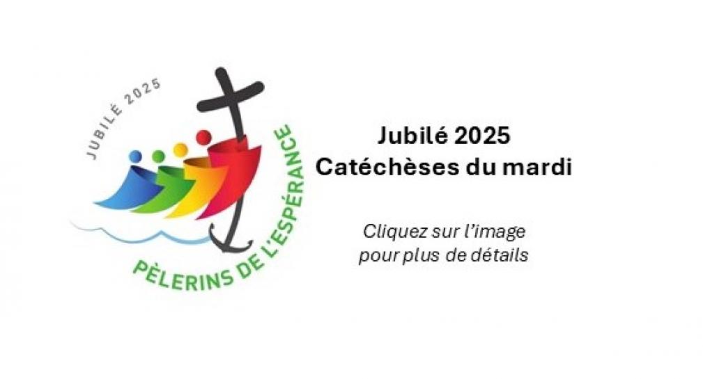 Jubilé 2025, catéchèses du mardi